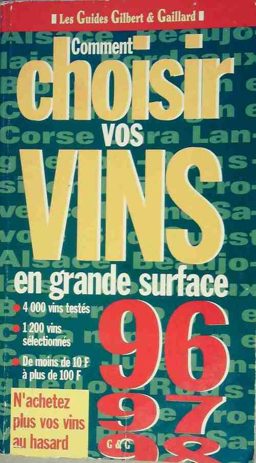 Comment choisir ses vins en grande surface 96 97 98 - Philippe Gaillard -  Gilbert & Gaillard GF - Livre