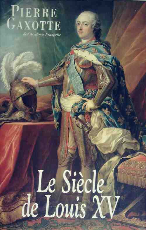 Le siècle de louis xv - Pierre Gaxotte - Livre