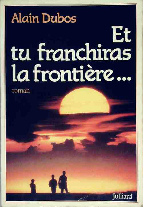 Livrenpoche : Et tu franchiras la frontière - Alain Dubos - Livre
