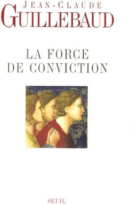 Livrenpoche : La force de conviction - Jean-Claude Guillebaud - Livre