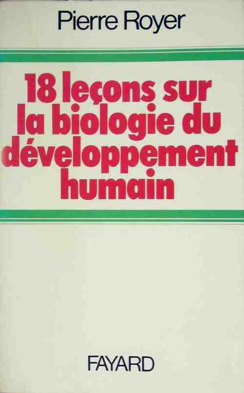 Livrenpoche : Dix-huit leçons sur la biologie du développement humain - Pierre Royer - Livre