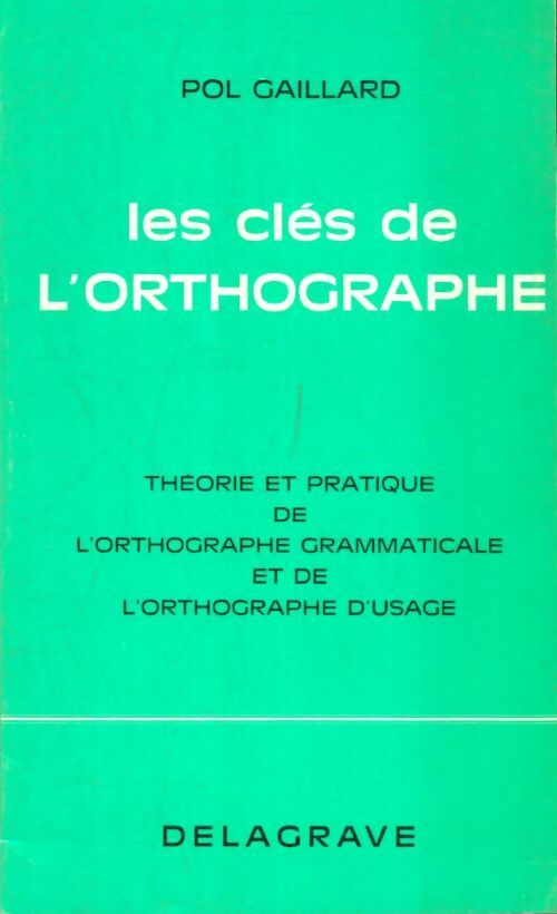 Livrenpoche : Les clés de l'orthographe - Pol Gaillard - Livre