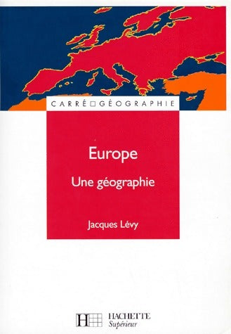 Europe. Une géographie - Jacques Lévy -  Carré géographie - Livre