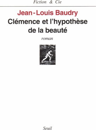 Clémence et l'hypothèse de la beauté - Jean-Louis Baudry -  Fiction & Cie - Livre