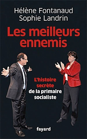 Livrenpoche : Les meilleurs ennemis. Les coulisses de la primaire socialiste - Hélène Fontanaud - Livre
