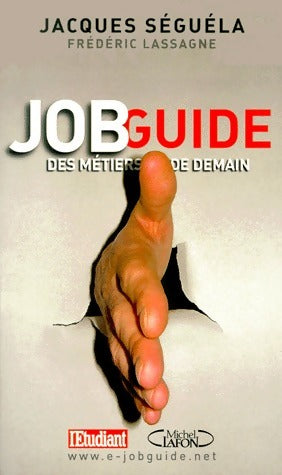Livrenpoche : Jobguide des métiers de demain - Jacques Séguéla, Frédéric Lassagne - Livre