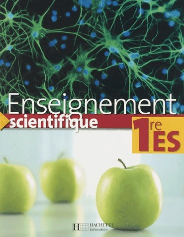 Enseignement scientifique 1ère ES - Annie Lacazedieu -  Hachette Education GF - Livre