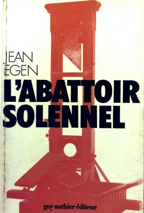 L'abattoir solennel - Jean Egen - Livre