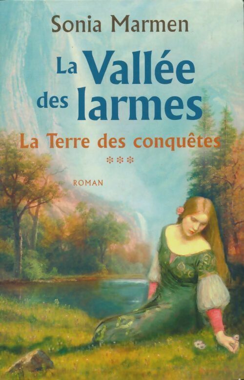 Livrenpoche : La Vallée des larmes Tome III : La Terre des conquêtes - Sonia Marmen - Livre