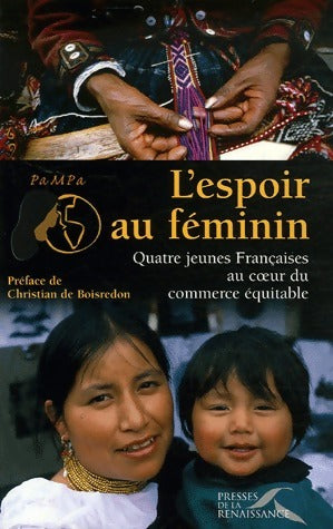 Livrenpoche : L'espoir au féminin. Quatre jeunes Françaises au coeur du commerce équitable - PaMPa - Livre