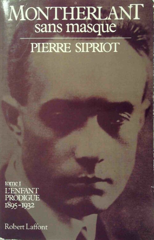 Livrenpoche : Montherlant sans masques - Pierre Sipriot - Livre