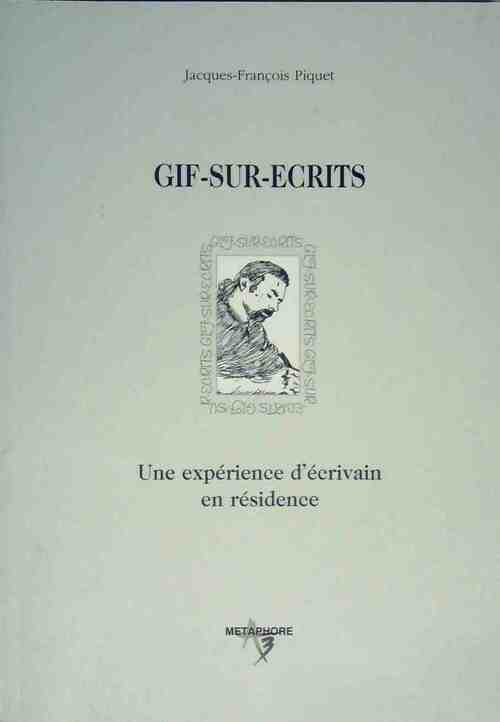 Livrenpoche : Gif-sur-écrits. Une expérience d'écrivain en résidence - Jacques-François Piquet - Livre