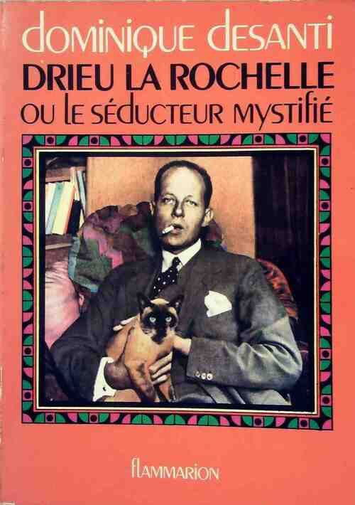 Livrenpoche : Drieu La Rochelle. Ou le séducteur mystifié - Dominique Desanti - Livre