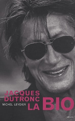 Livrenpoche : Jacques Dutronc. La bio - Michel Leydier - Livre