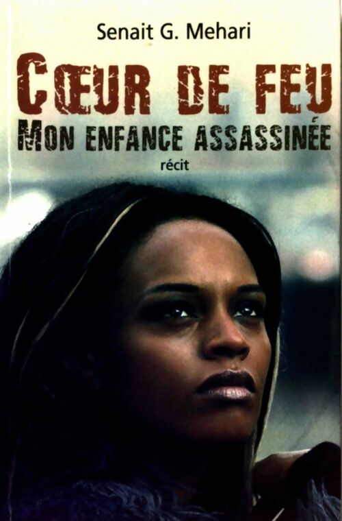 Livrenpoche : Coeur de feu. Mon enfance assassinée - Senait Méhari - Livre