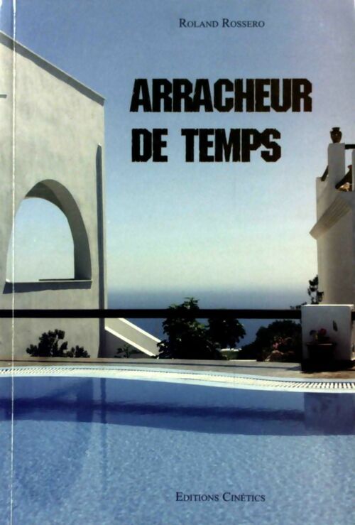 Livrenpoche : Arracheur de temps - Roland Rossero - Livre