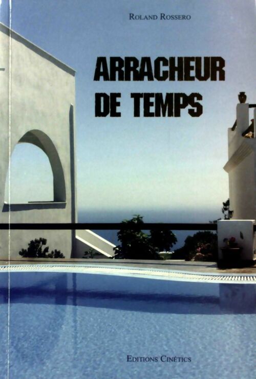 Arracheur de temps - Roland Rossero -  Cinétics GF - Livre