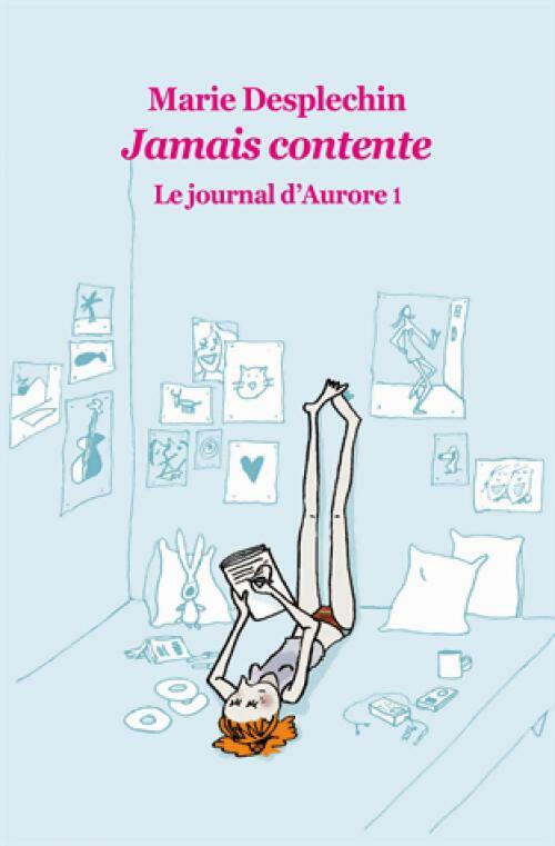 Livrenpoche : Le journal d'Aurore Tome I : Jamais contente - Marie Desplechin - Livre