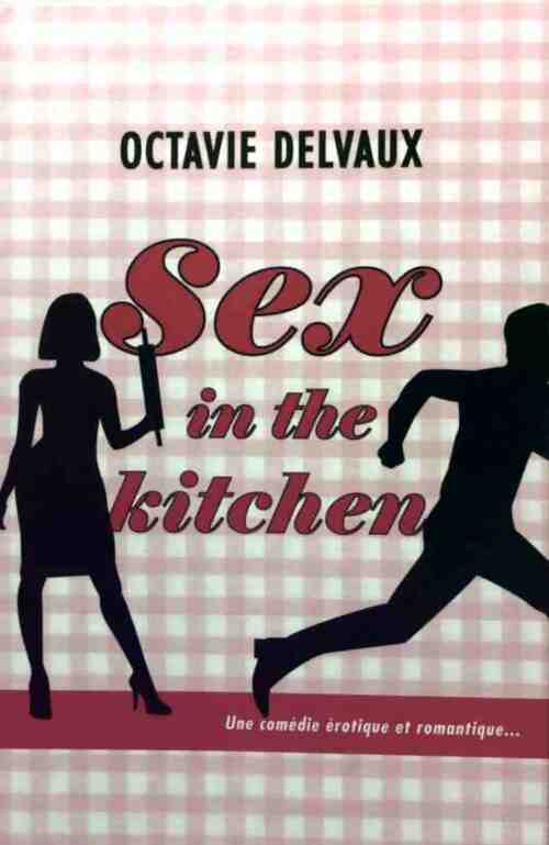 Sex in the kitchen - Octavie Delvaux - Livre