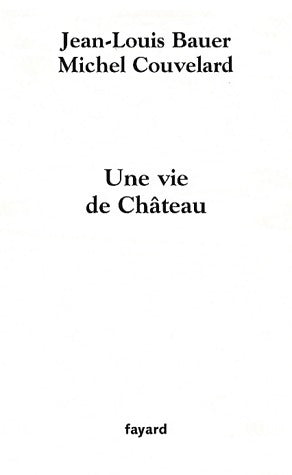 Livrenpoche : Une vie de château - Jean-Louis Bauer - Livre
