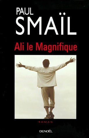Ali le magnifique - Paul Smaïl -  Denoel GF - Livre
