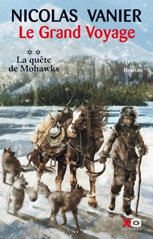 Livrenpoche : Le grand voyage Tome II : La quête de Mohawks - Nicolas Vanier - Livre