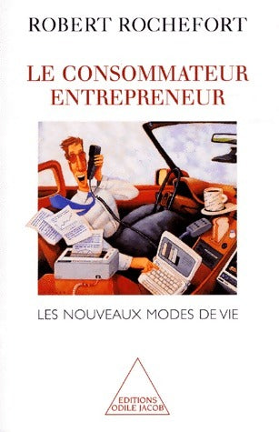 Livrenpoche : Le consommateur entrepreneur - Robert Rochefort - Livre