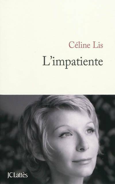 L'impatiente - Céline Lis -  Lattès GF - Livre
