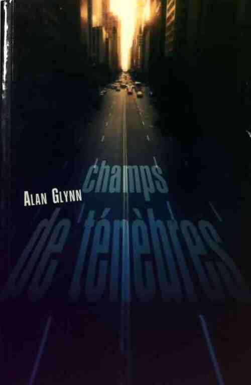 Livrenpoche : Champs de ténèbres - Alan Glynn - Livre