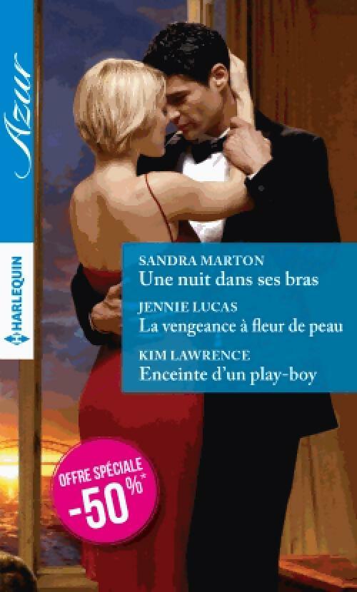 Livrenpoche : Une nuit dans ses bras / La vengeance à fleur de peau / Enceinte d'un play boy - Sandra Marton, Kim Lawrence, Jennie Lucas - Livre