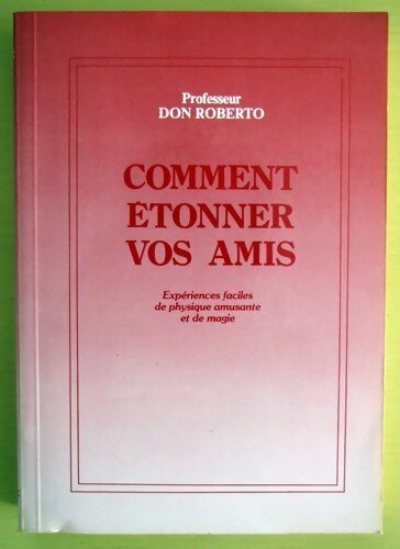Livrenpoche : Comment étonner vos amis - Professeur Don Roberto - Livre