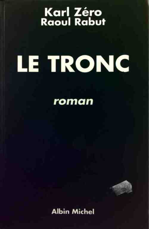 Livrenpoche : Le tronc - Karl Zéro - Livre
