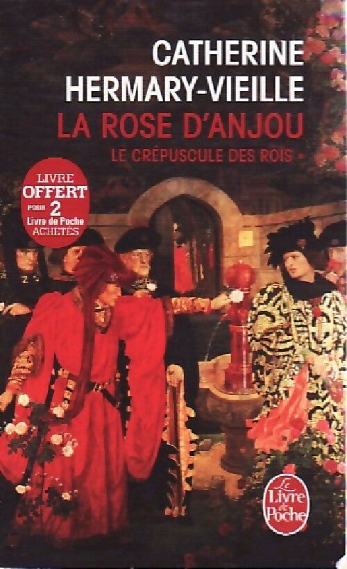 Livrenpoche : Le crépuscule des rois Tome I : La rose d'Anjou - Catherine Hermary-Vieille - Livre