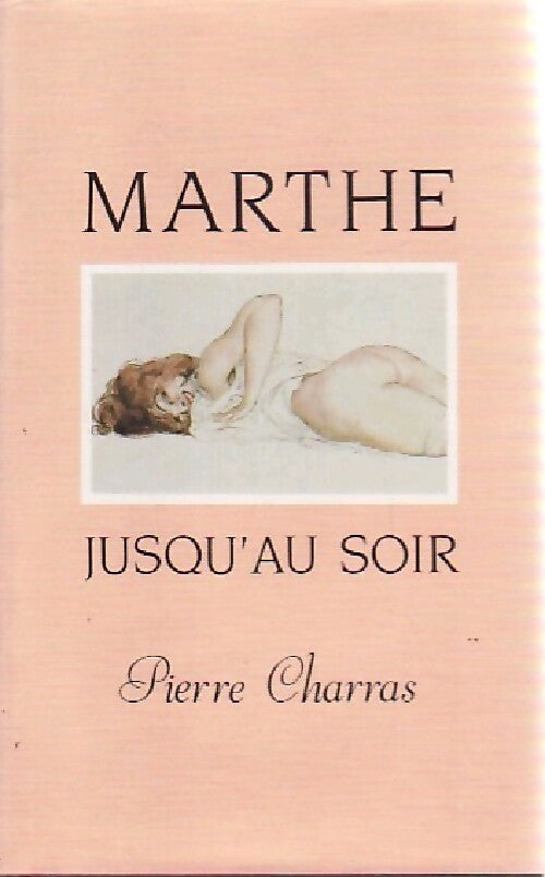 Marthe jusqu'au soir - Pierre Charras -  Poches France Loisirs - Livre