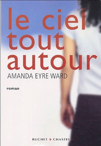 Livrenpoche : Le ciel tout autour - Amanda-Eyre Ward - Livre