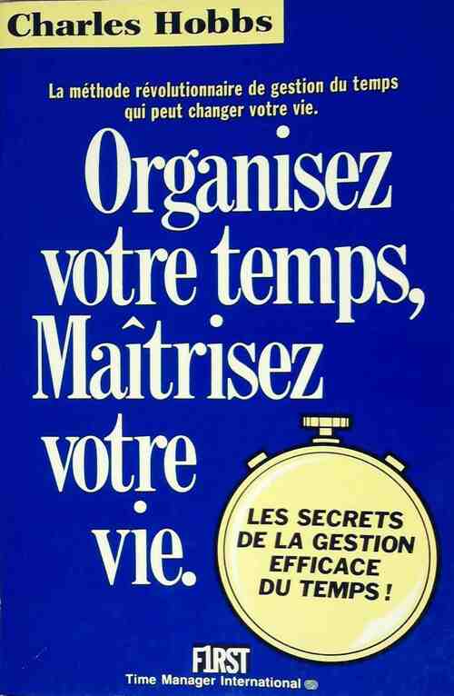 Organisez votre temps, maîtrisez votre vie - Charles Hobbs - Livre