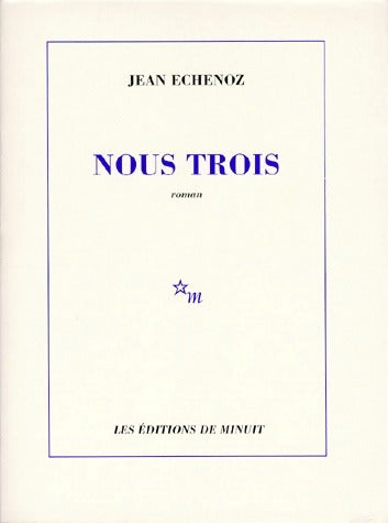 Livrenpoche : Nous trois - Jean Echenoz - Livre