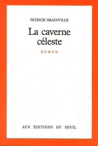 Livrenpoche : La caverne céleste - Patrick Grainville - Livre