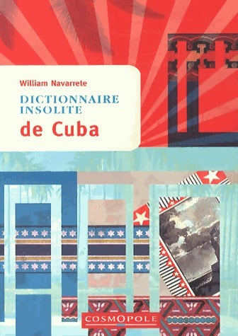 Dictionnaire insolite de Cuba - William Navarrete -  Cosmopole GF - Livre