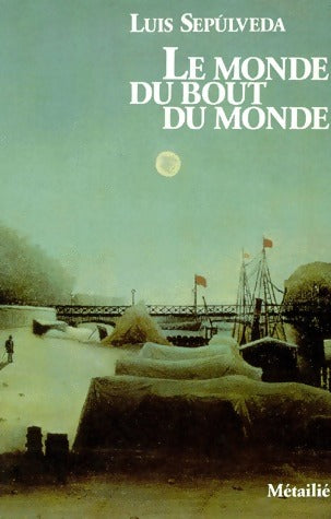 Livrenpoche : Le monde du bout du monde - Luis Sepùlveda - Livre