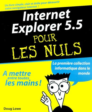 Internet Explorer 5.5 pour les nuls - Doug Lowe -  Pour les nuls - Livre