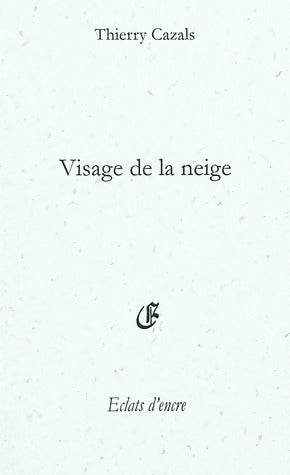 Visage de la neige - Thierry Cazals - Livre