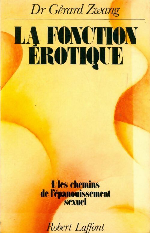 Livrenpoche : La fonction érotique Tome I : Les chemins de l'épanouissement sexuel - Dr Gérard Zwang - Livre