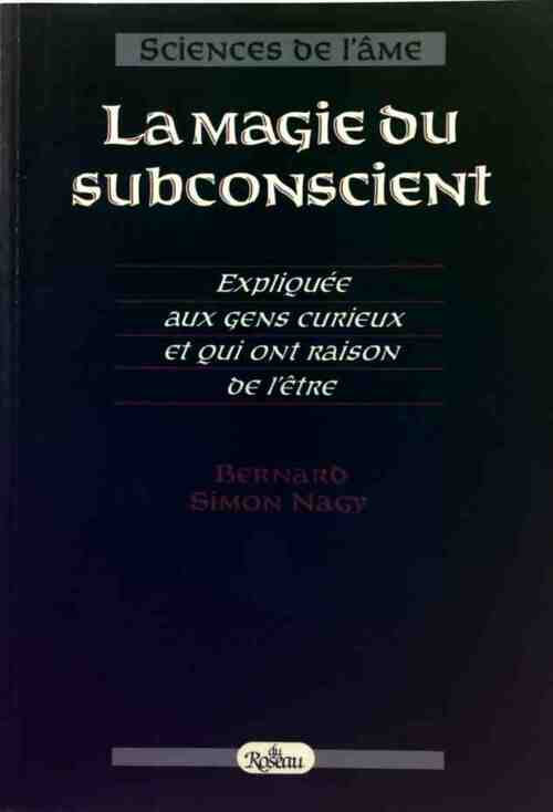 Livrenpoche : La magie du subconscient - Bernard Simon Nagy - Livre