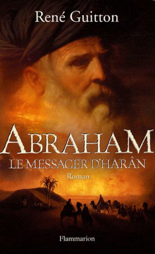 Abraham, le messager d'Harân - René Guitton -  Flammarion GF - Livre
