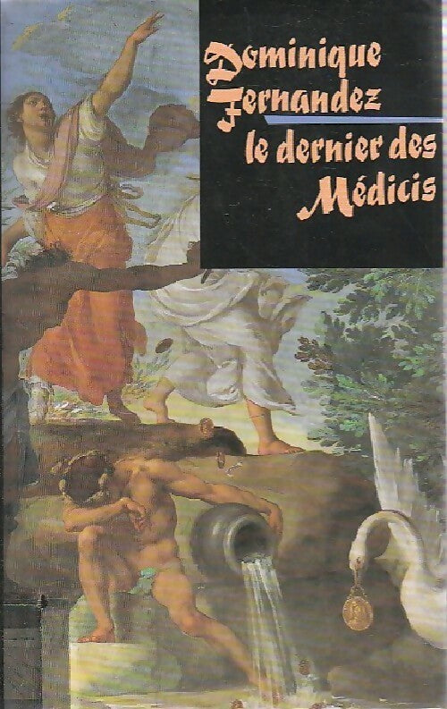 Livrenpoche : Le dernier des Médicis - Dominique Fernandez - Livre