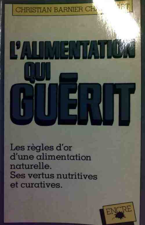 Livrenpoche : L'alimentation qui guérit - Christian Barnier-Chauchart - Livre