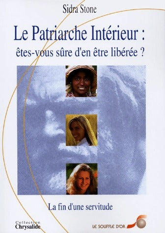 Le patriarche intérieur. Etes-vous sûre d'en être libérée ? - Sidra Stone - Livre