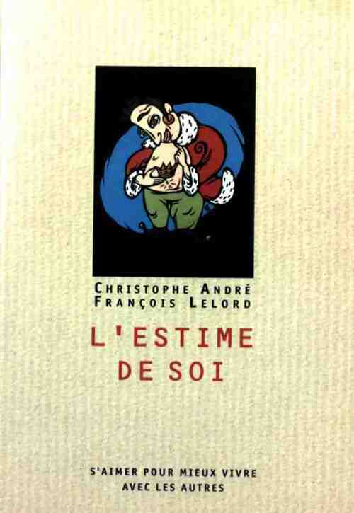 Livrenpoche : L'estime de soi. S'aimer pour mieux vivre avec les autres - François Lelord - Livre