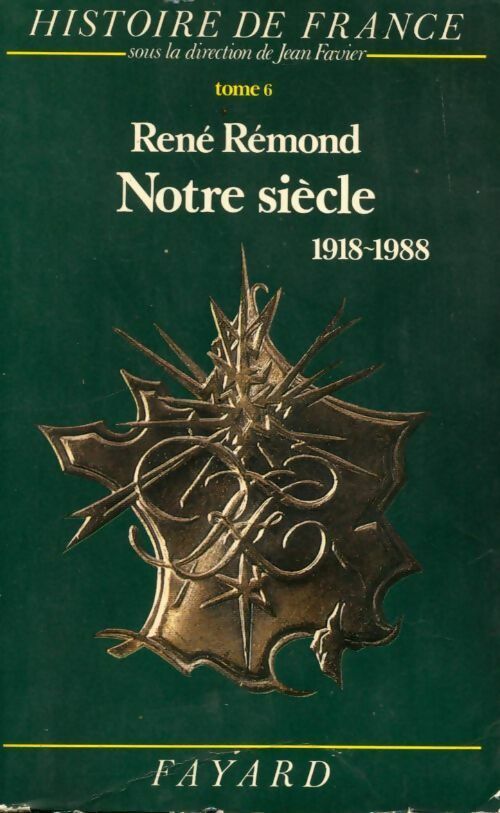 Livrenpoche : Histoire de France Tome VI : Notre siècle, 1918-1988 - René Rémond - Livre